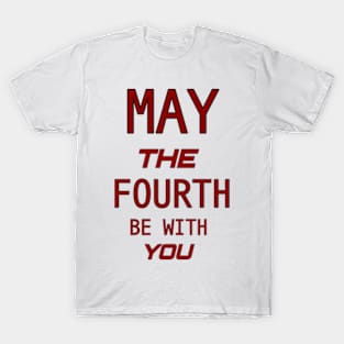 may the 4th be with you T-Shirt